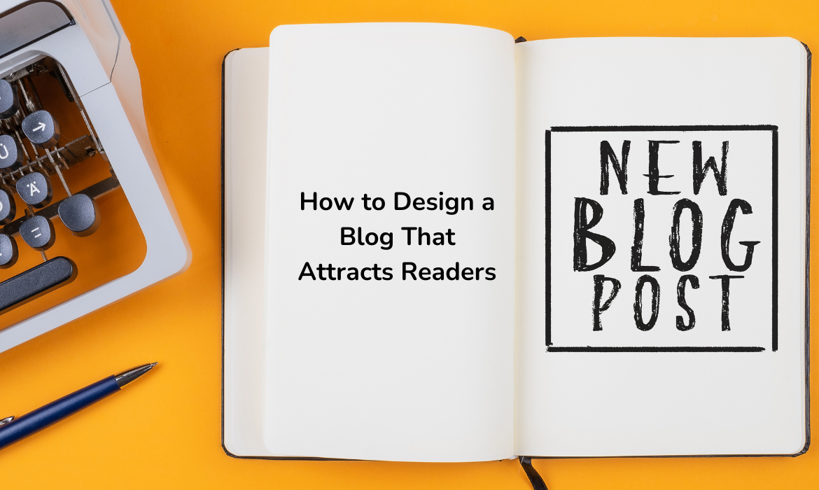 How to Design a Blog That Attracts Readers