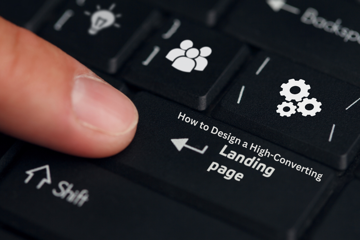 How to Design a High-Converting Landing Page