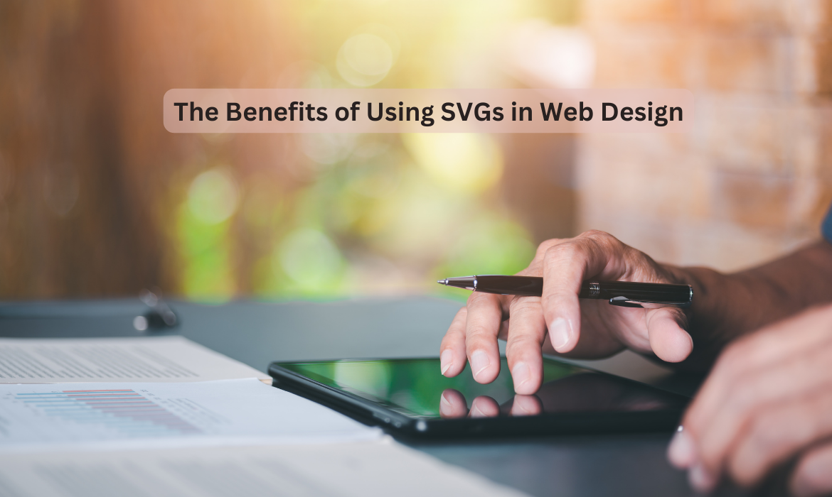 The Benefits of Using SVGs in Web Design