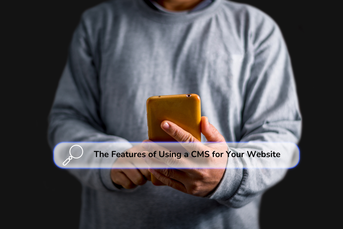 The Features of Using a CMS for Your Website