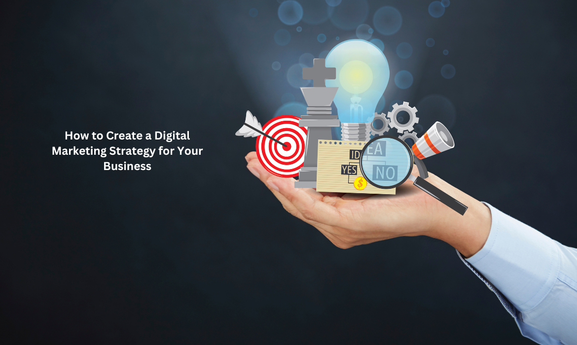 How to Create a Digital Marketing Strategy for Your Business