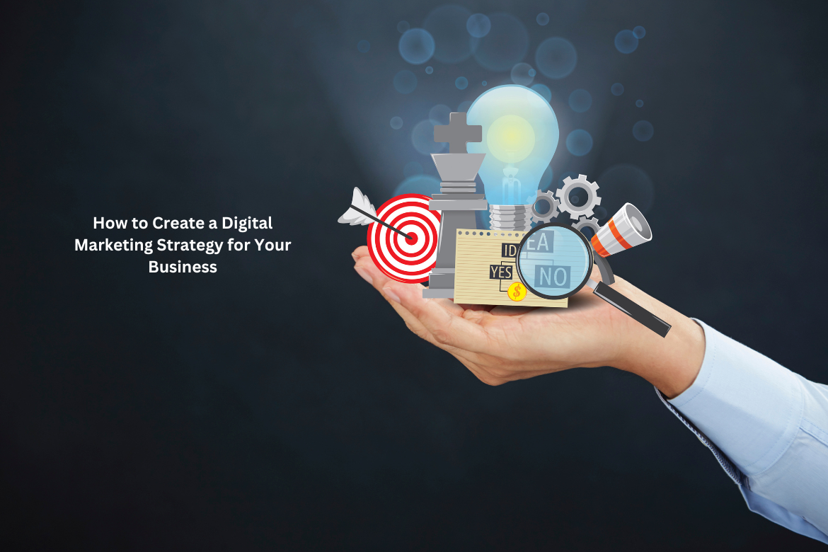 How to Create a Digital Marketing Strategy for Your Business