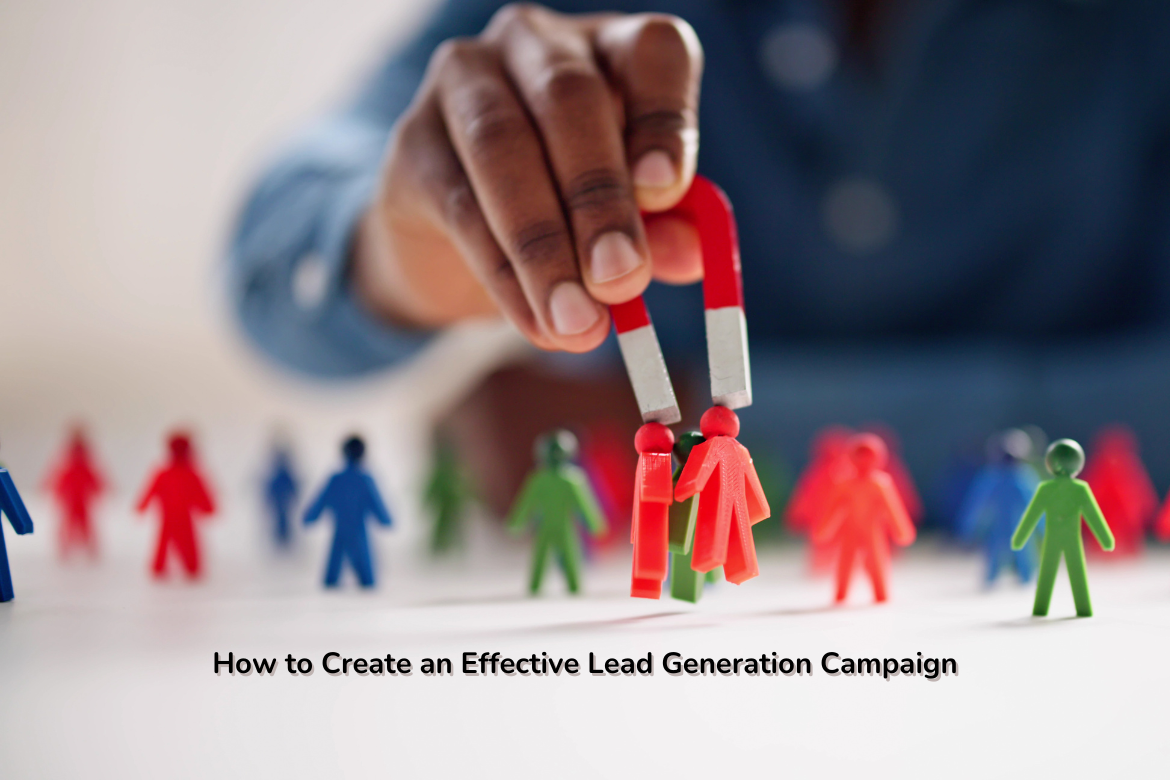 How to Create an Effective Lead Generation Campaign