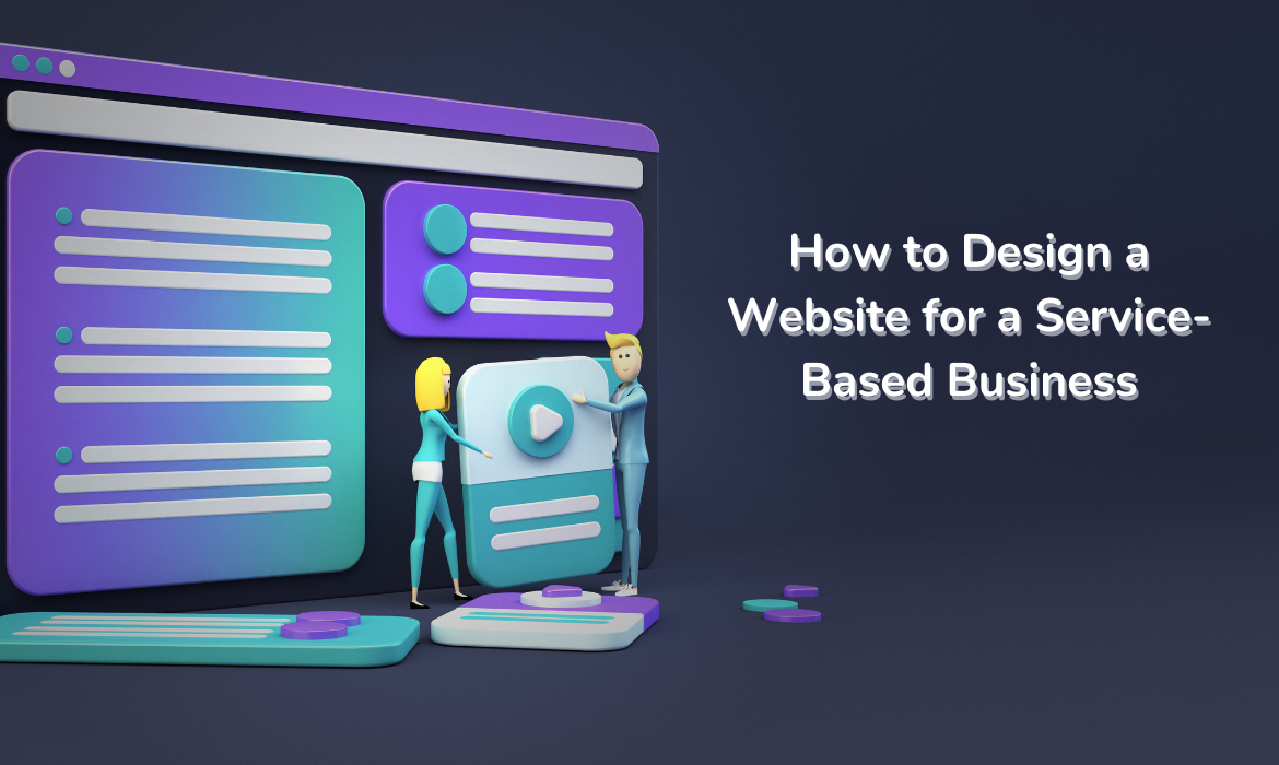 How to Design a Website for a Service-Based Business