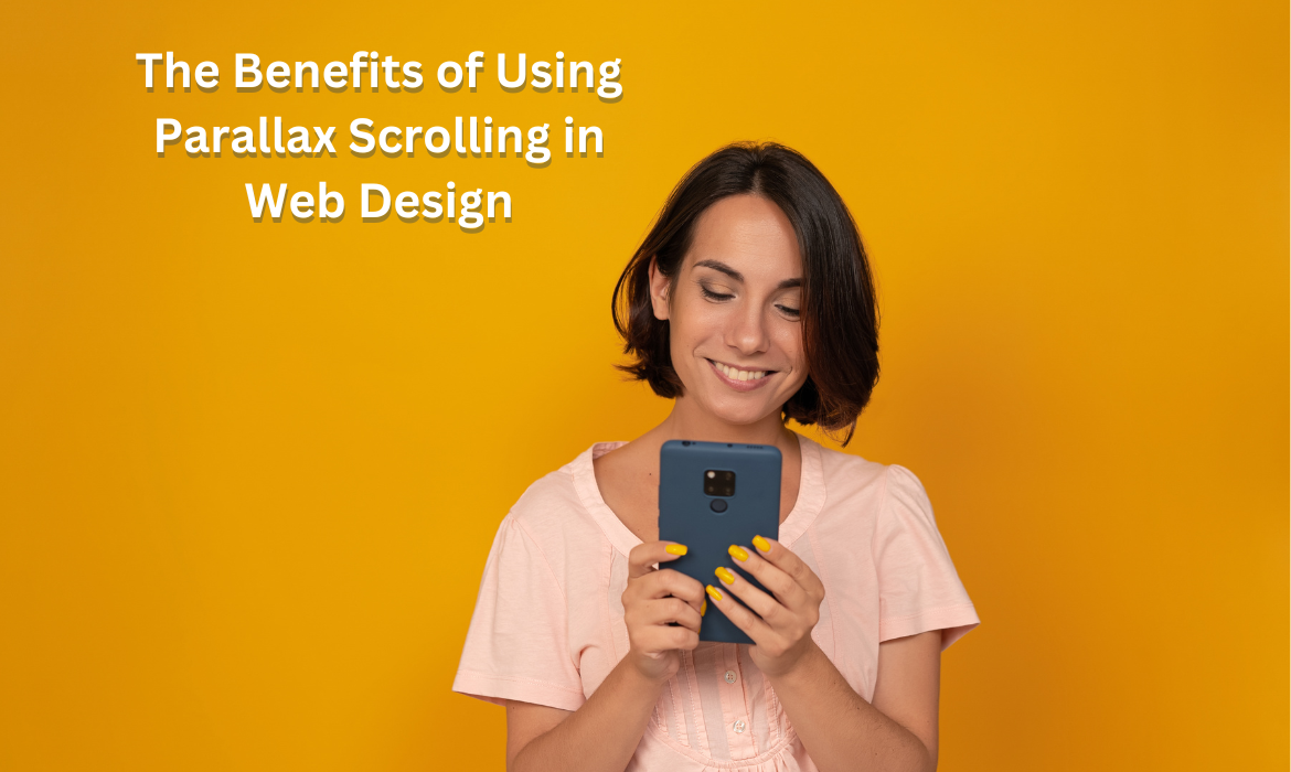 The Benefits of Using Parallax Scrolling in Web Design