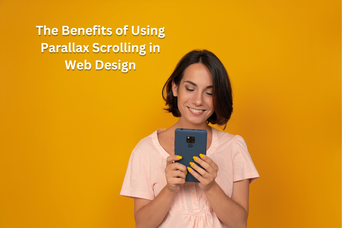 The Benefits of Using Parallax Scrolling in Web Design