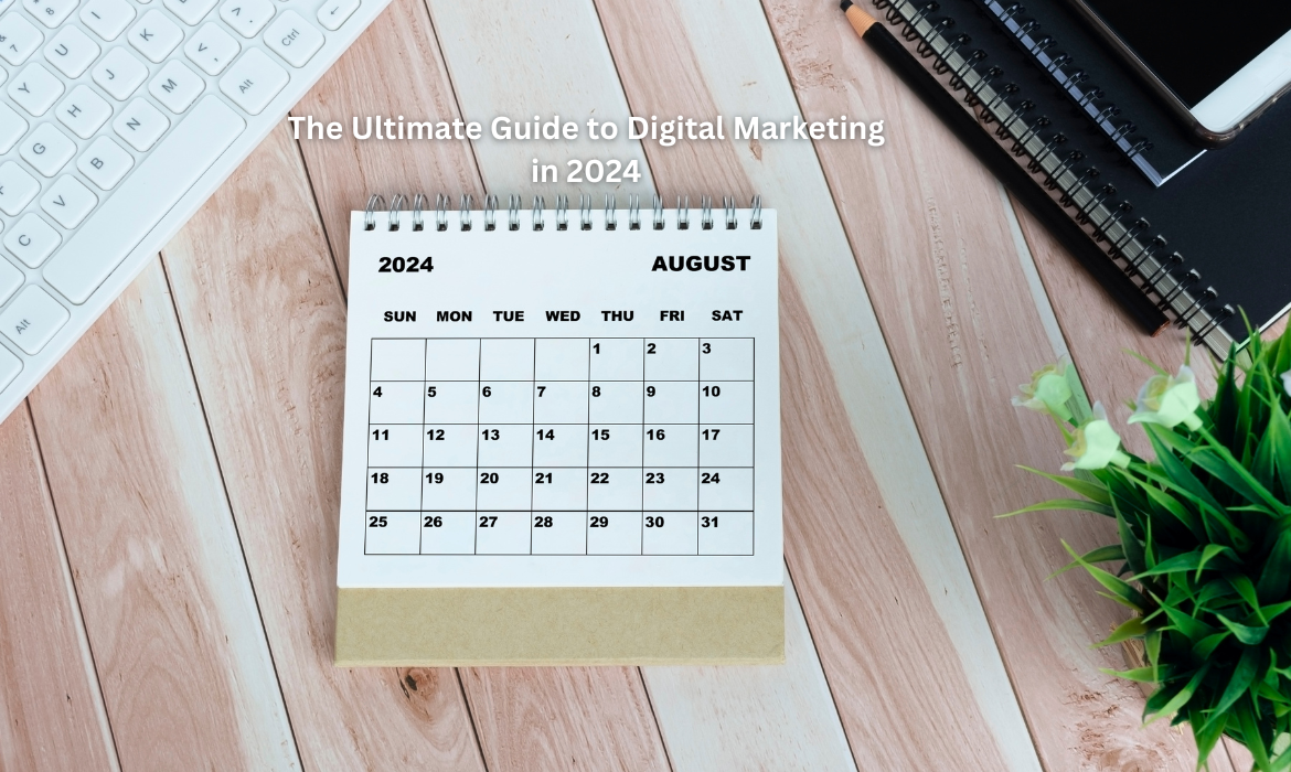 The Ultimate Guide to Digital Marketing in 2024