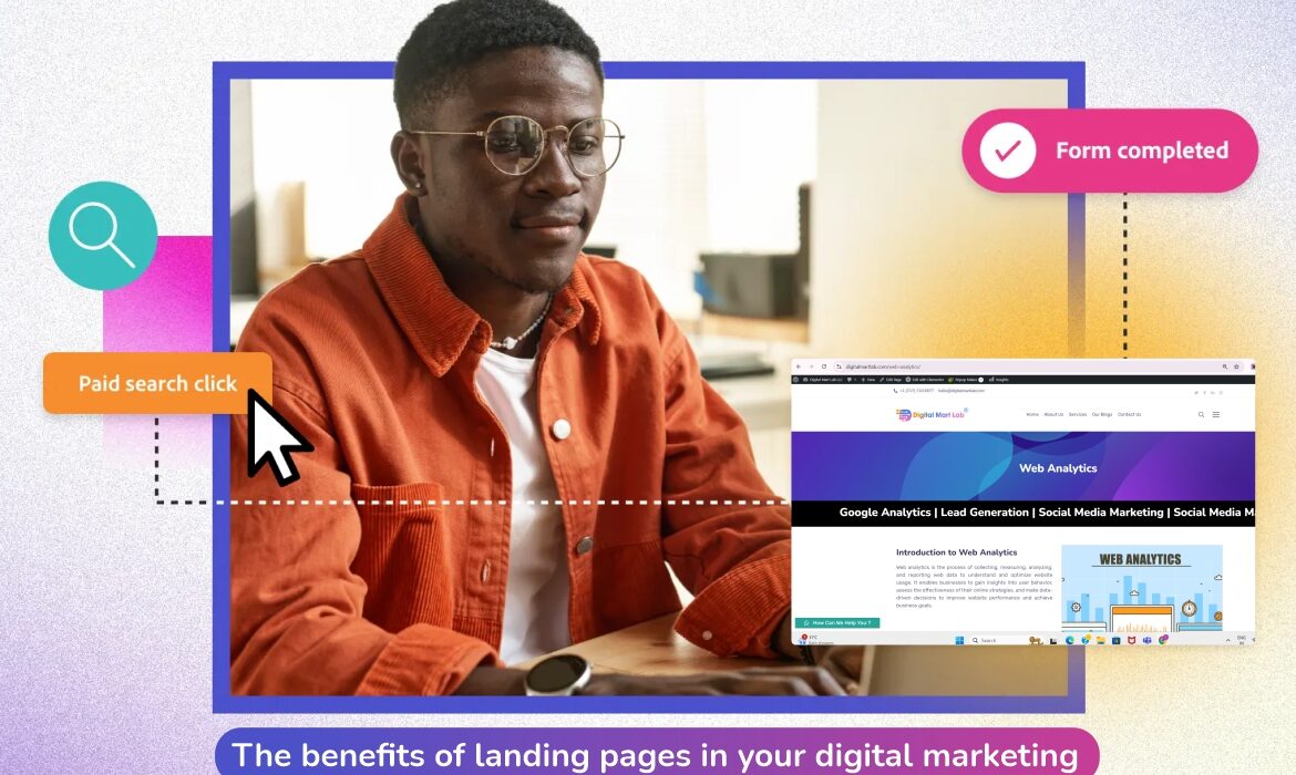 The Benefits of Using Landing Pages in Your Digital Marketing