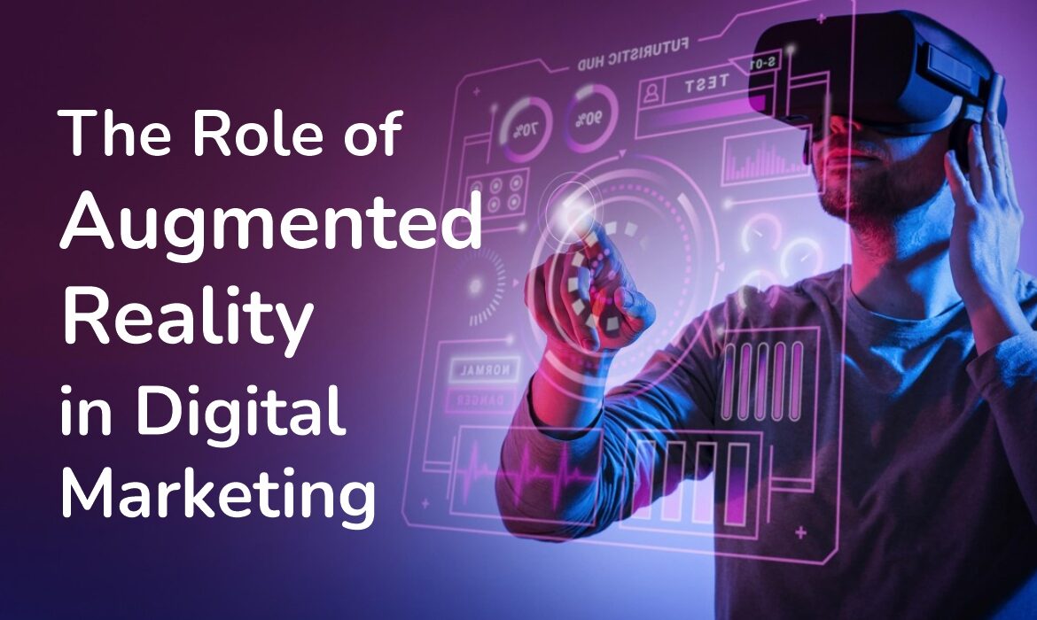 The Role of Augmented Reality in Digital Marketing