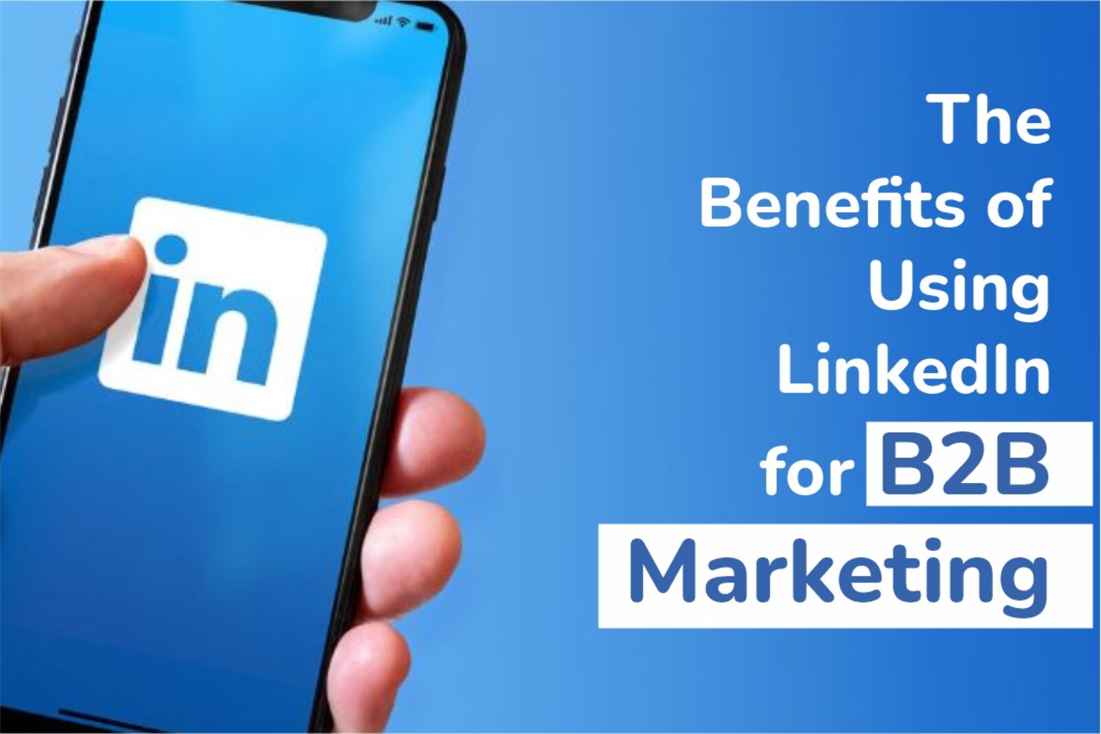 The Benefits of LinkedIn for B2B Marketing | Digital Mart Lab