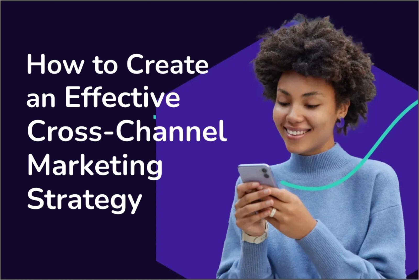 How to Create an Effective Cross-Channel Marketing Strategy