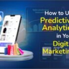 How to Use Predictive Analytics in Your Digital Marketing