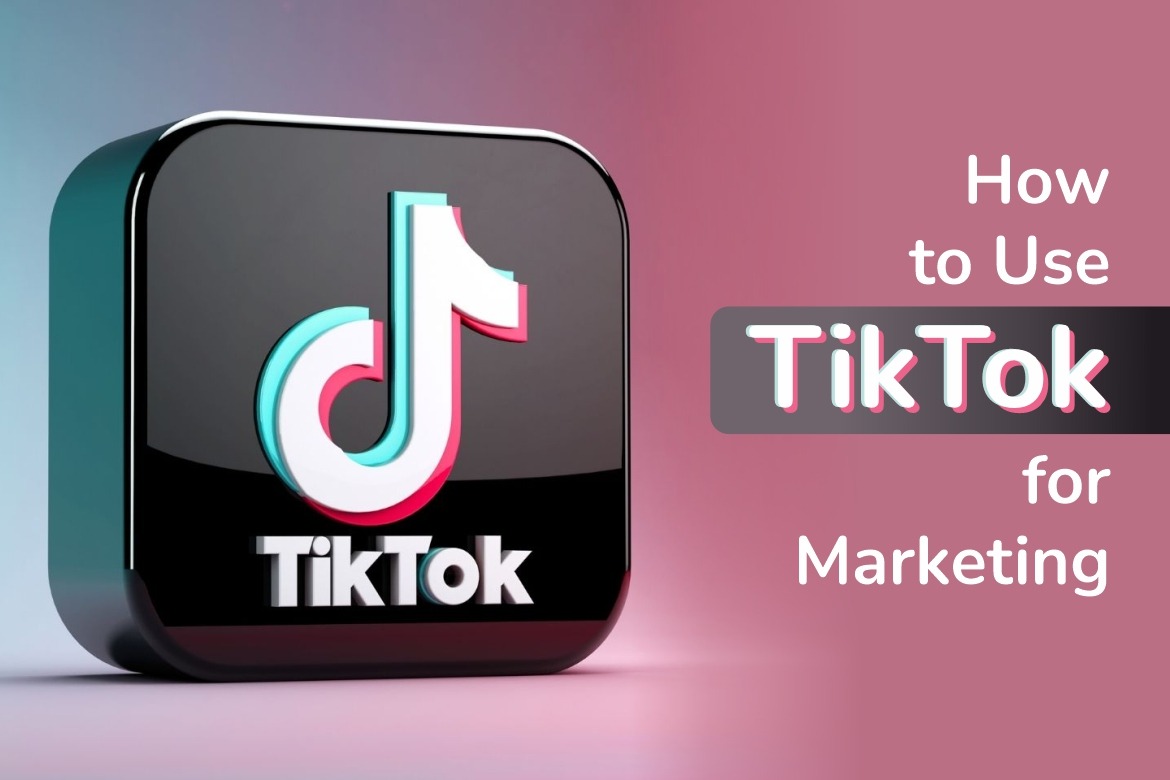 How to Use TikTok for Marketing