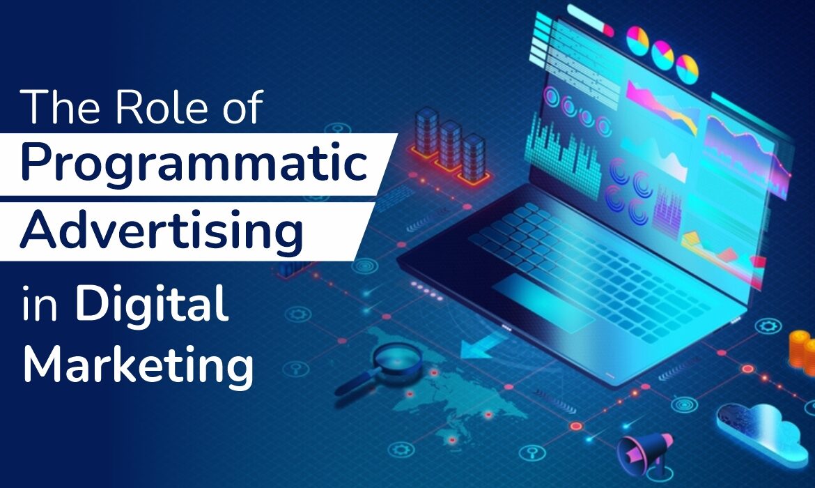 The Role of Programmatic Advertising in Digital Marketing