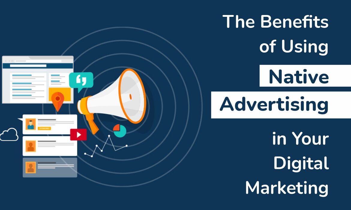 Benefits of Native Advertising in Digital Marketing