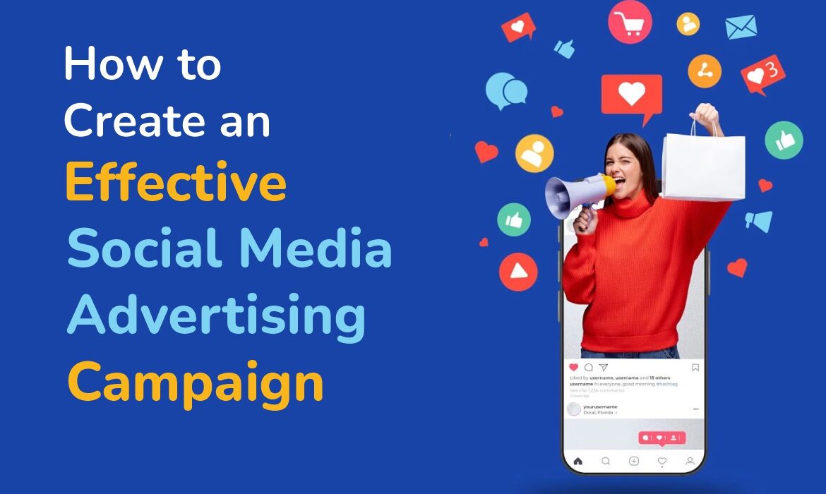 How to Create an Effective Social Media Advertising Campaign