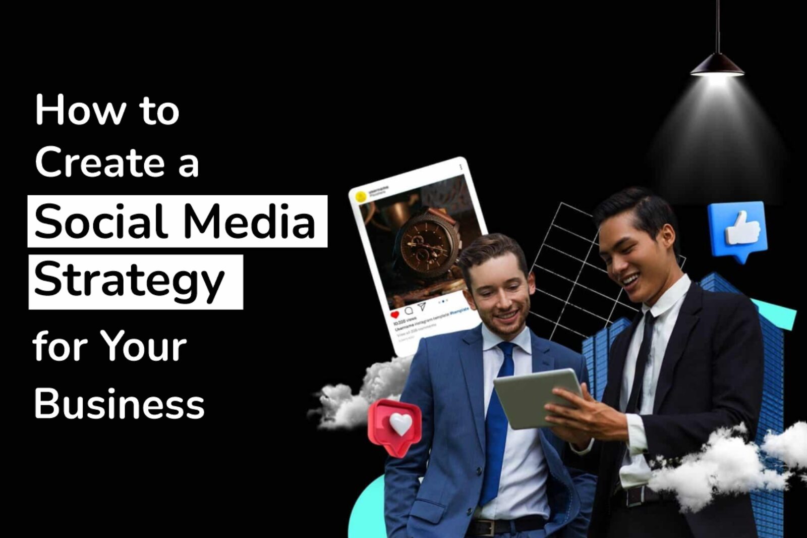 How to Create a Social Media Strategy for Your Business