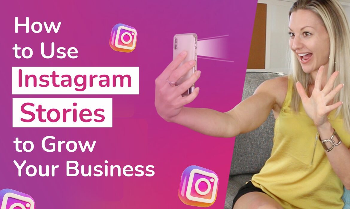 How to Use Instagram Stories to Grow Your Business Effectively