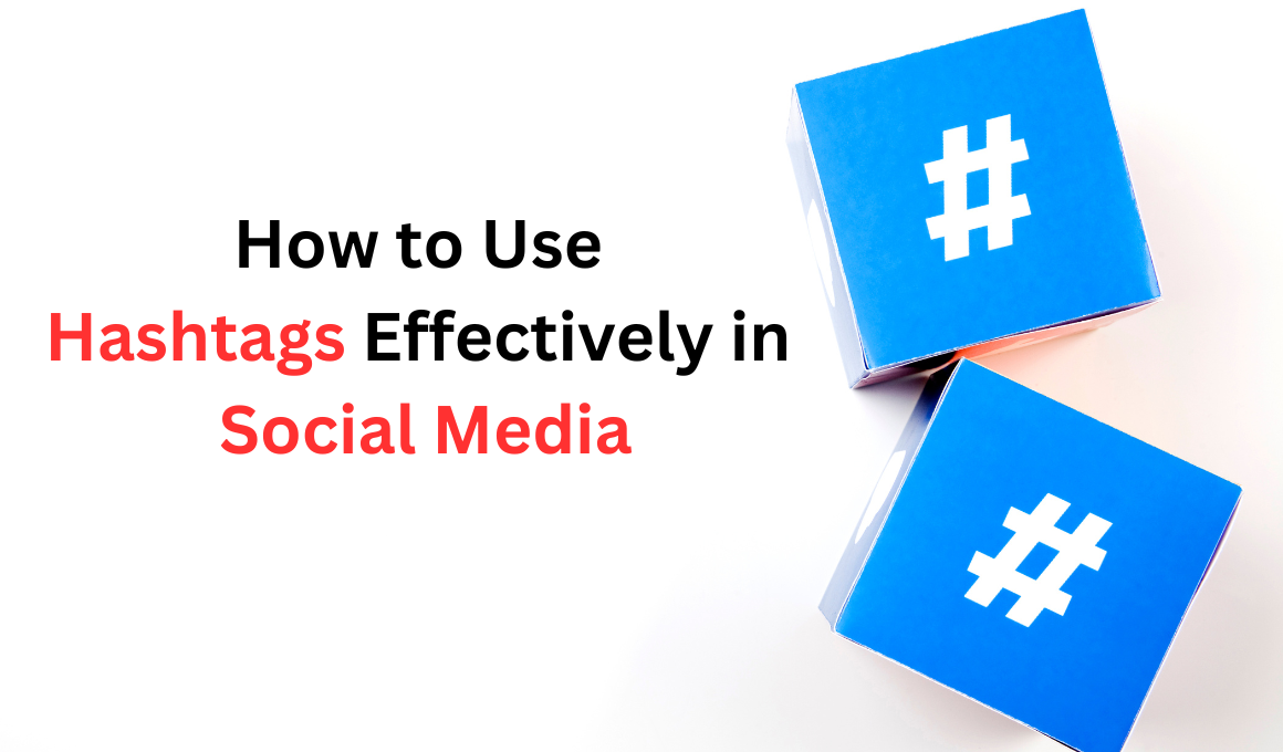 How to Use Hashtags Effectively in Social Media