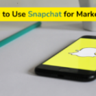 How to Use Snapchat for Marketing