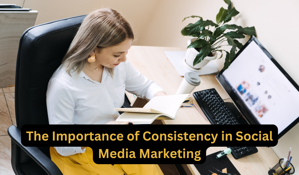 The Importance of Consistency in Social Media Marketing