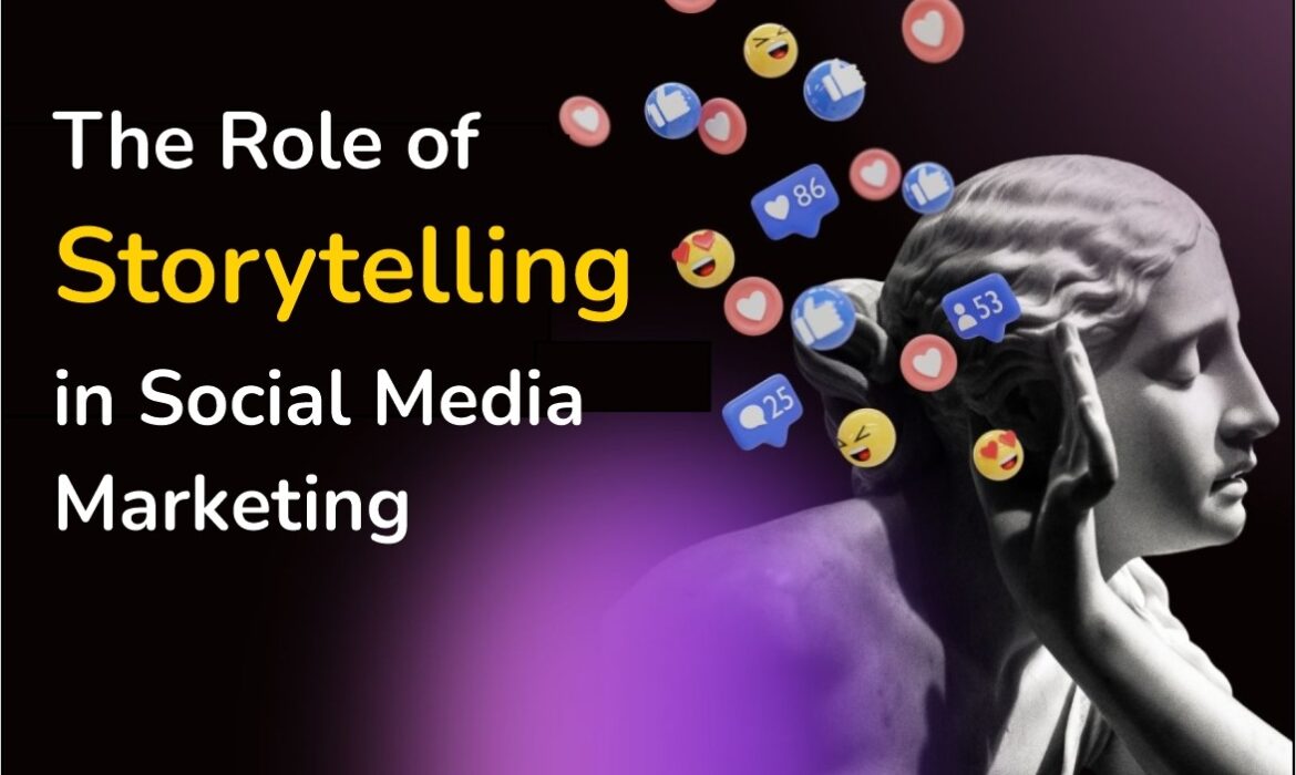 The Role of Storytelling in Social Media Marketing