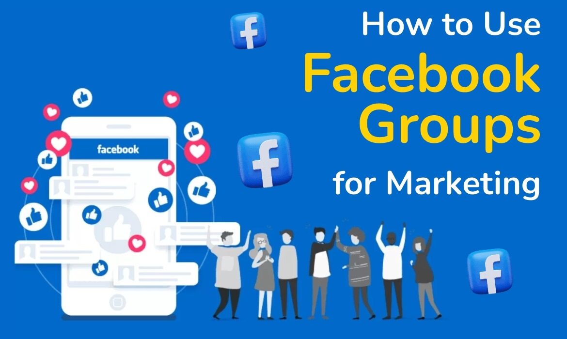 How to Use Facebook Groups for Marketing