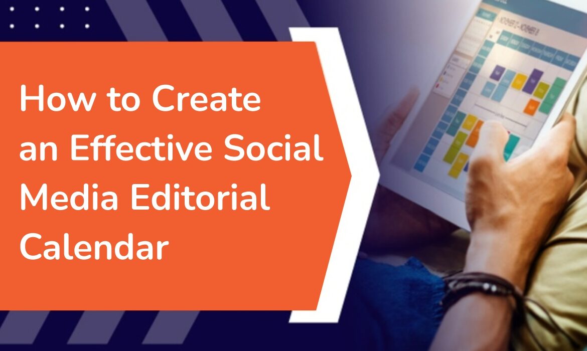 How to Create an Effective Social Media Editorial Calendar