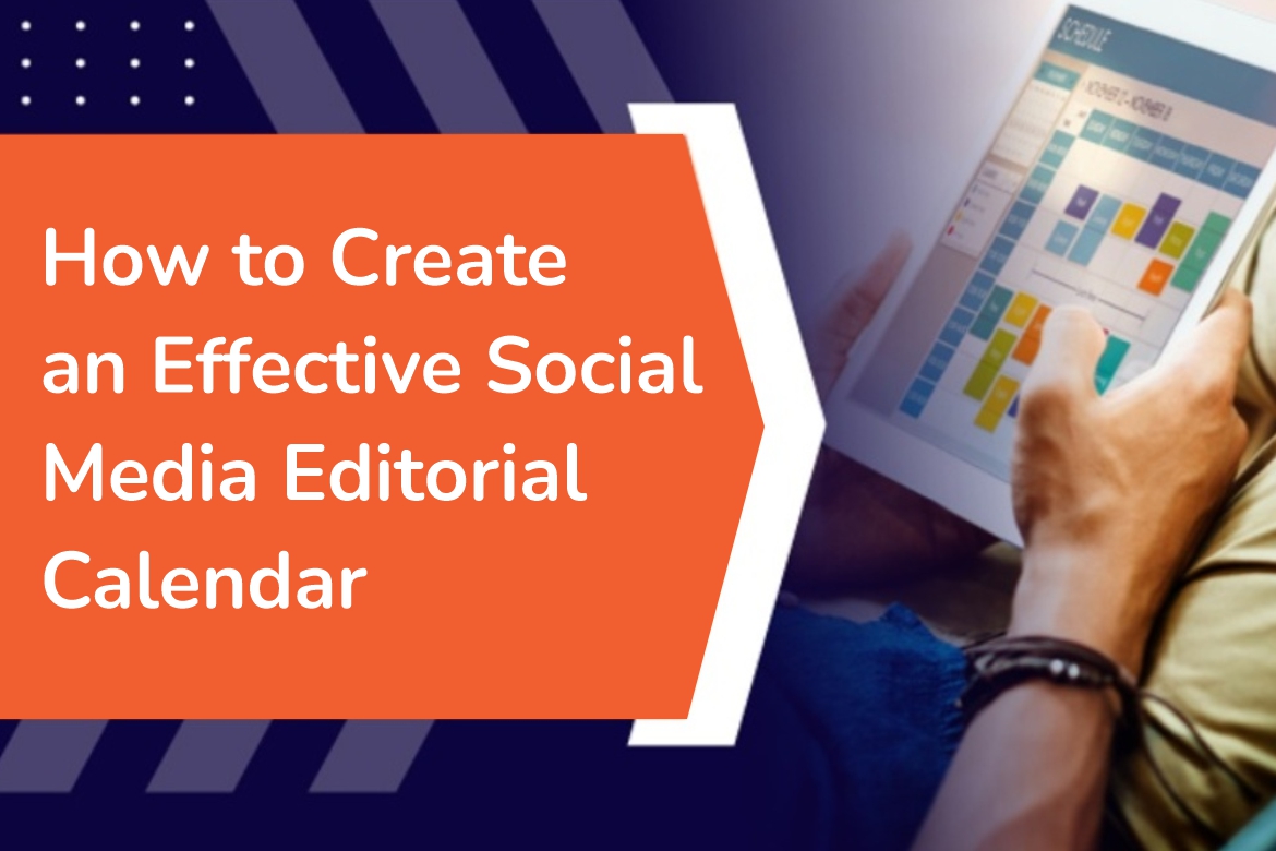 How to Create an Effective Social Media Editorial Calendar