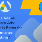 Google Ads vs. Facebook Ads: Which Is Better for Performance Marketing?