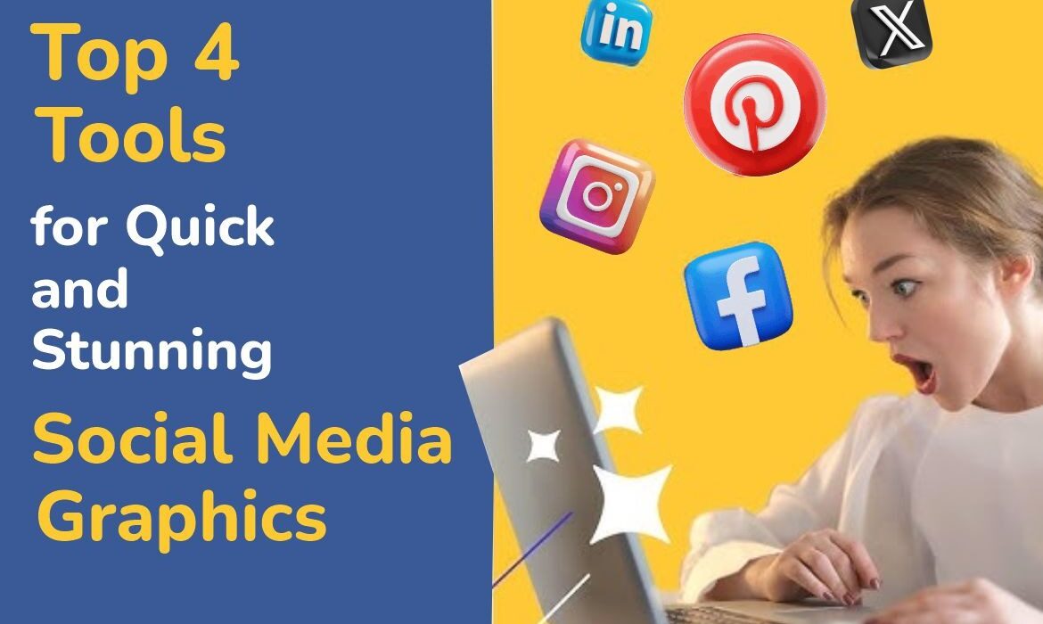 Top 4 Tools for Quick and Stunning Social Media Graphics