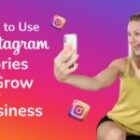 How to Use Instagram Stories to Grow Your Business